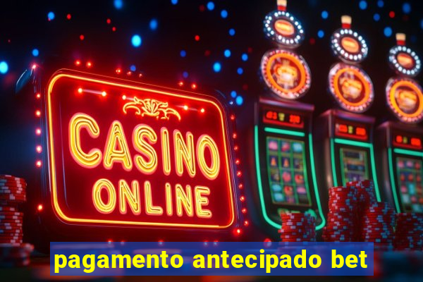 pagamento antecipado bet